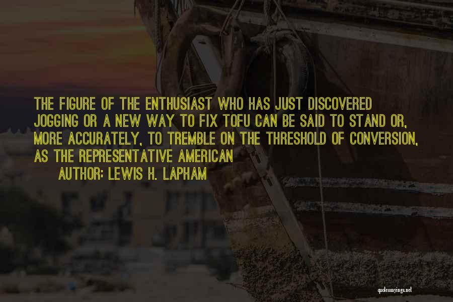 Conversion Quotes By Lewis H. Lapham