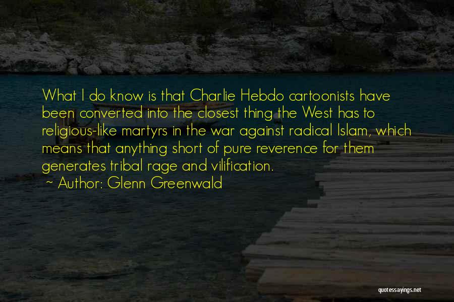 Converted To Islam Quotes By Glenn Greenwald