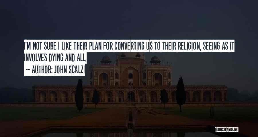 Converting Religion Quotes By John Scalzi