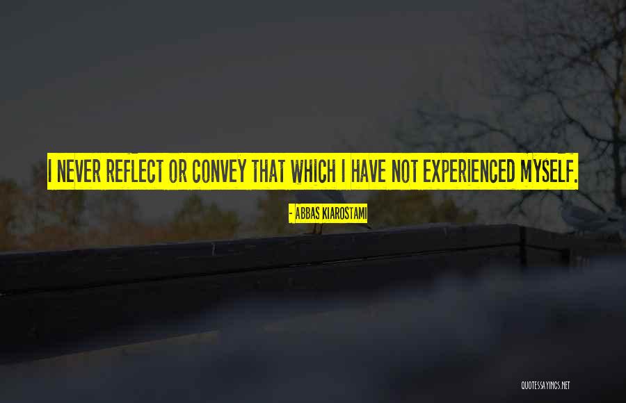 Convey Quotes By Abbas Kiarostami Convey Quotes By Abbas Kiarostami