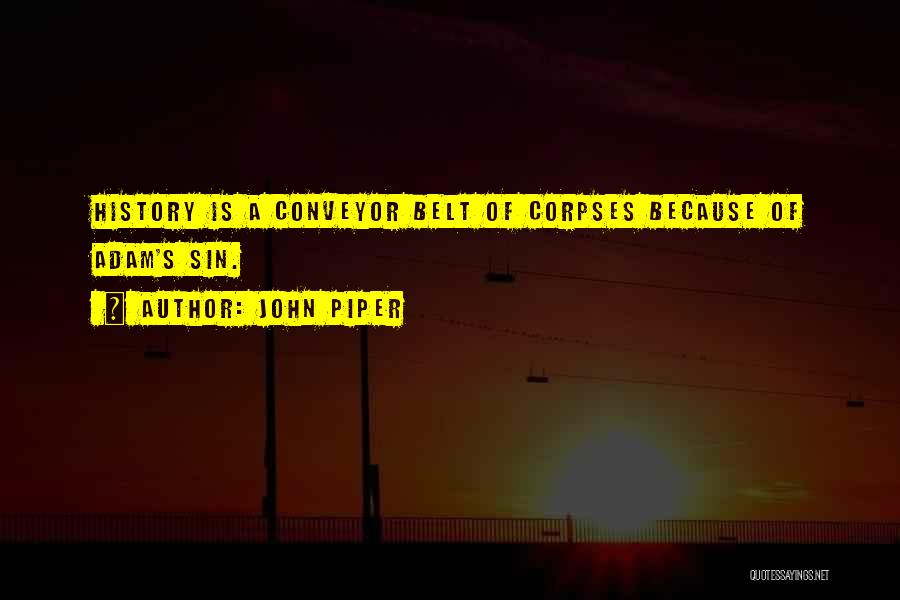 Conveyor Belt Quotes By John Piper