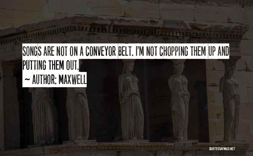 Conveyor Belt Quotes By Maxwell