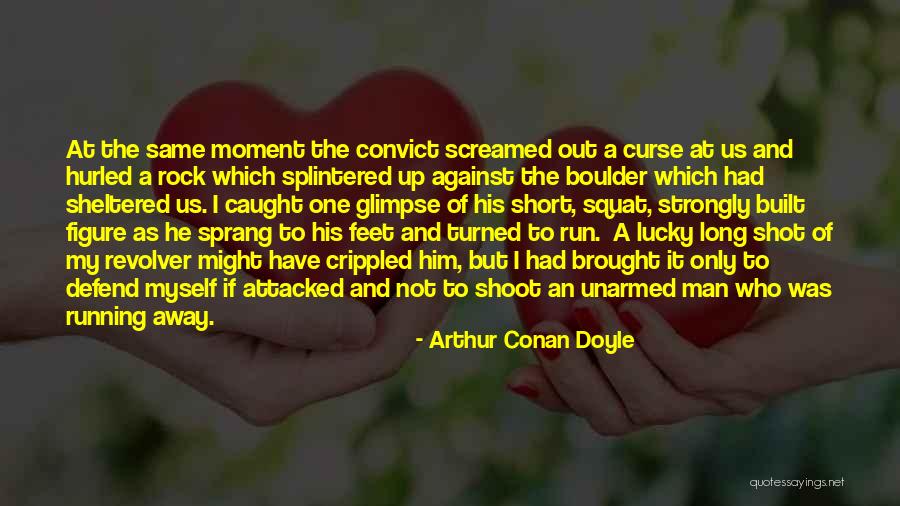 Convict Quotes By Arthur Conan Doyle Convict Quotes By Arthur Conan Doyle