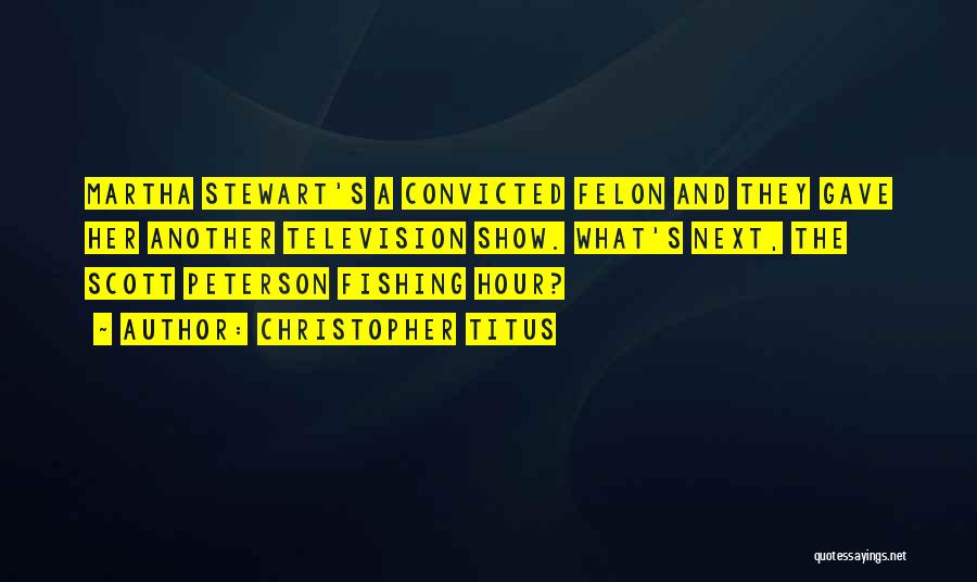 Convicted Felon Quotes By Christopher Titus