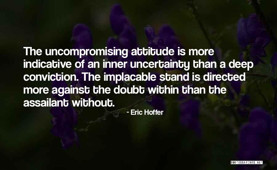 Conviction And Attitude Quotes By Eric Hoffer Conviction And Attitude Quotes By Eric Hoffer
