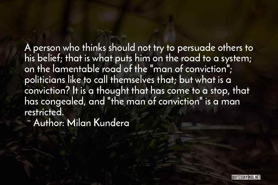 Conviction Quotes By Milan Kundera