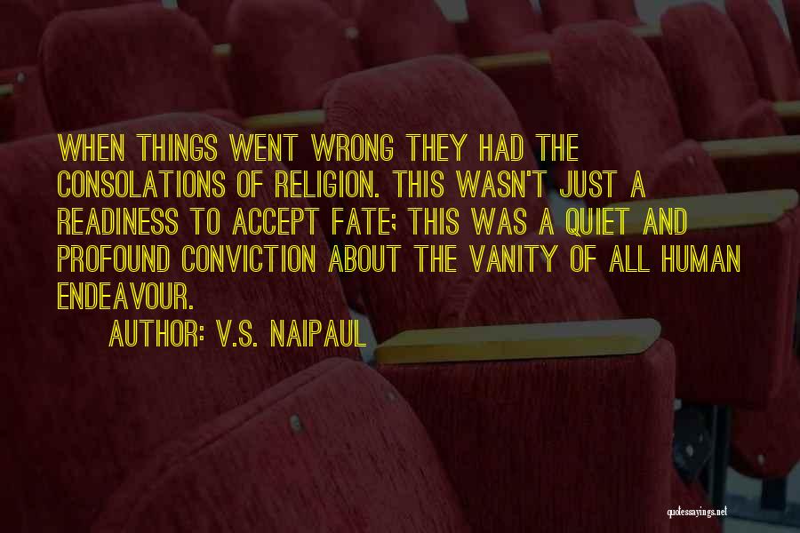 Conviction Quotes By V.S. Naipaul