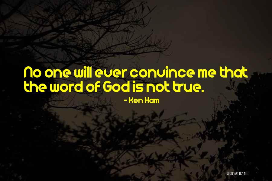 Convince Me Quotes By Ken Ham Convince Me Quotes By Ken Ham