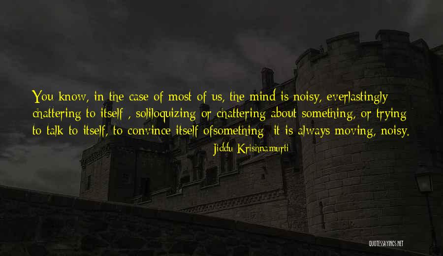 Convince Us Quotes By Jiddu Krishnamurti Convince Us Quotes By Jiddu Krishnamurti