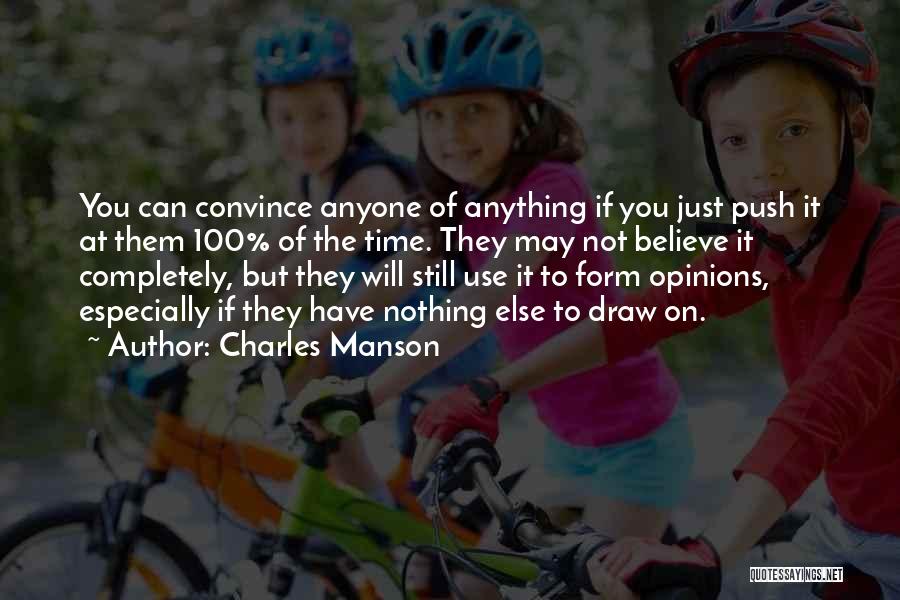 Convince You Quotes By Charles Manson