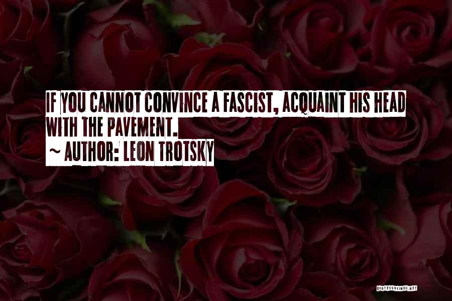 Convince You Quotes By Leon Trotsky