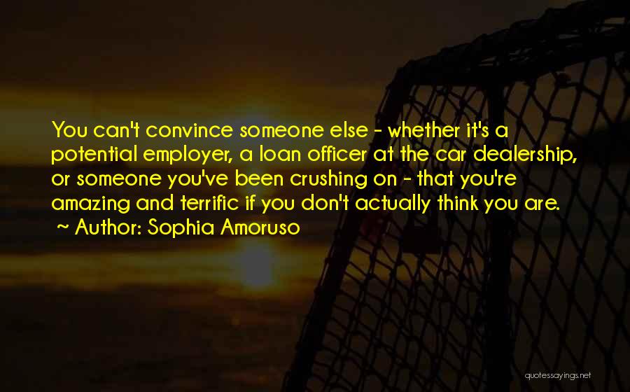 Convince You Quotes By Sophia Amoruso