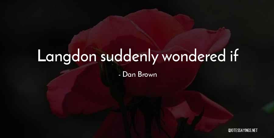 Convinced France Quotes By Dan Brown Convinced France Quotes By Dan Brown