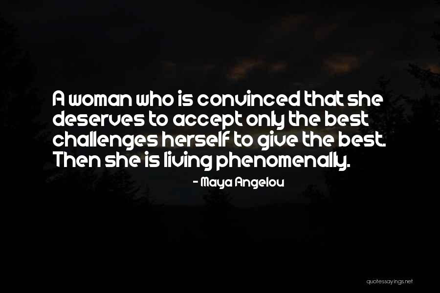 Convinced That We Re Living Quotes By Maya Angelou Convinced That We Re Living Quotes By Maya Angelou
