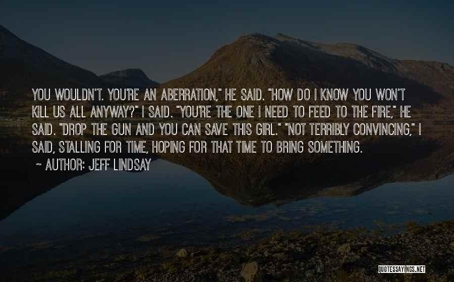 Convincing A Girl Quotes By Jeff Lindsay