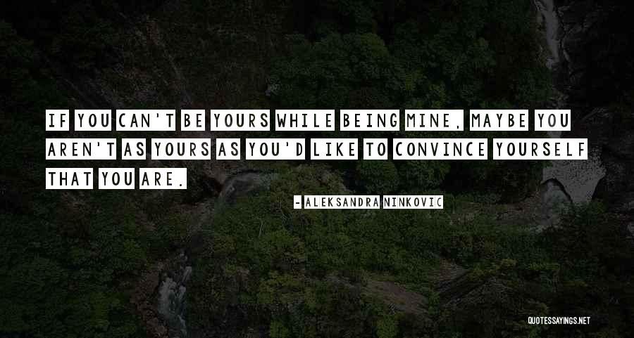 Convincing Yourself Quotes By Aleksandra Ninkovic Convincing Yourself Quotes By Aleksandra Ninkovic