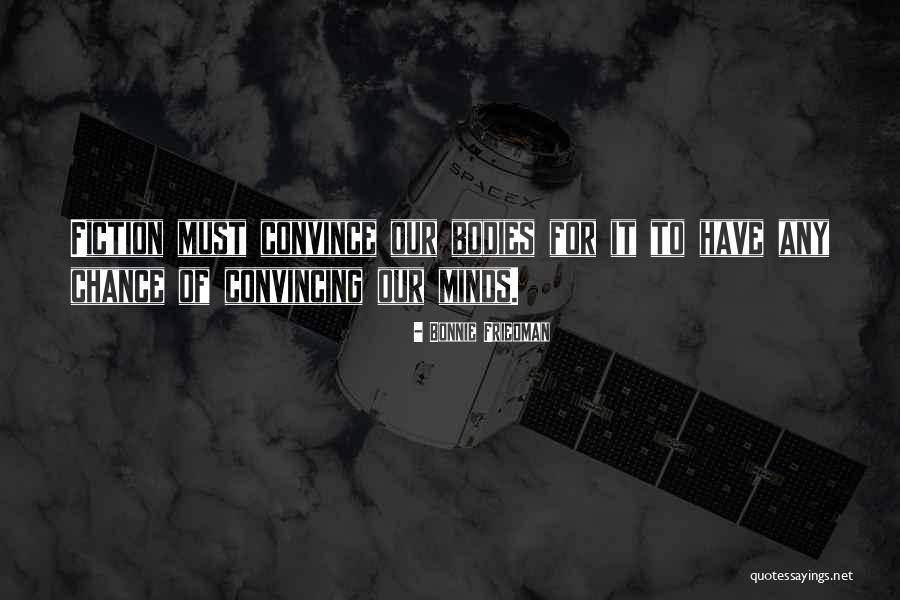 Convincing Yourself Quotes By Bonnie Friedman Convincing Yourself Quotes By Bonnie Friedman