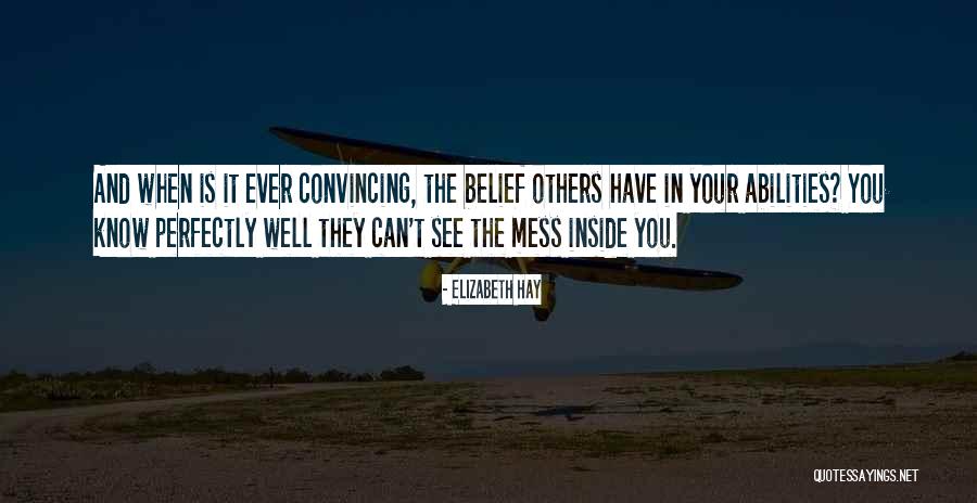 Convincing Yourself Quotes By Elizabeth Hay Convincing Yourself Quotes By Elizabeth Hay