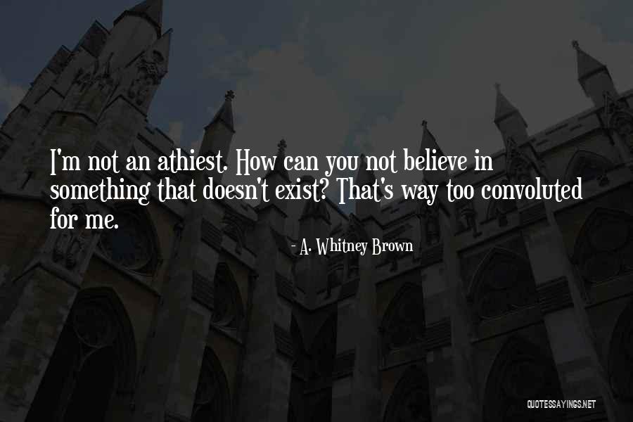 Convoluted Quotes By A. Whitney Brown