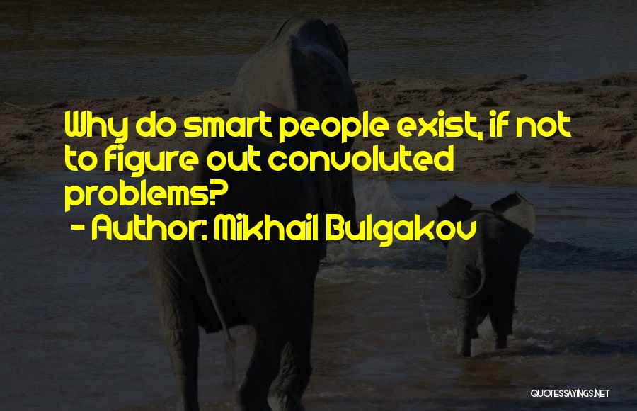Convoluted Quotes By Mikhail Bulgakov
