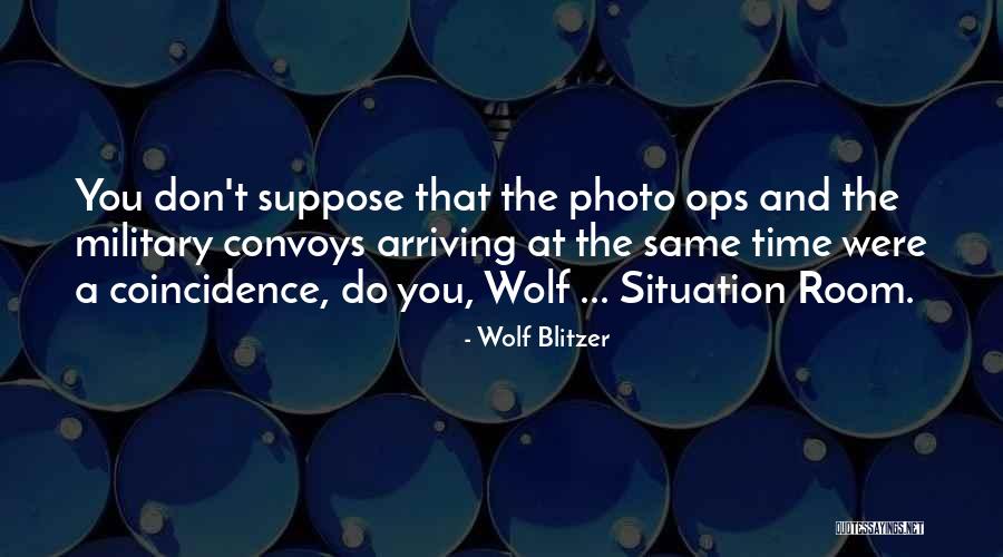 Convoys Quotes By Wolf Blitzer Convoys Quotes By Wolf Blitzer