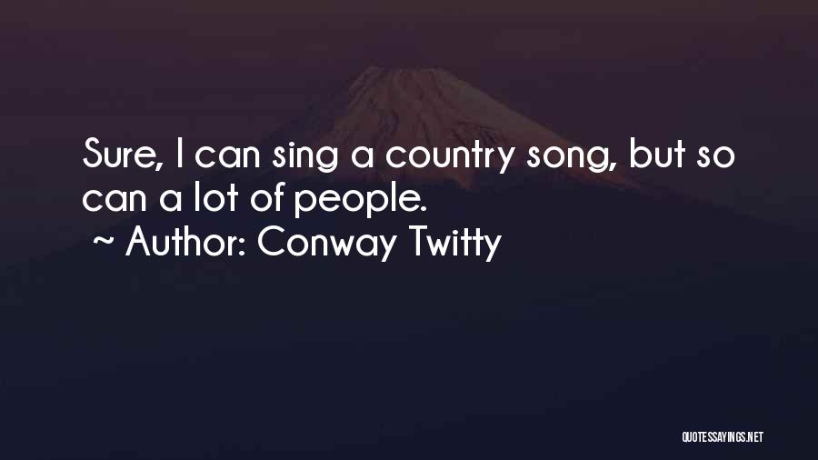 Conway Quotes By Conway Twitty