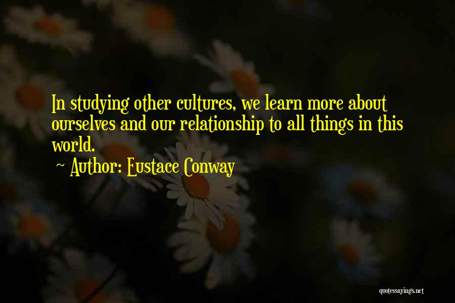 Conway Quotes By Eustace Conway