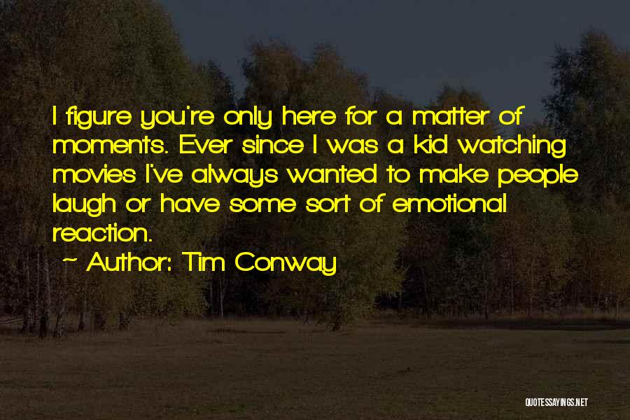 Conway Quotes By Tim Conway