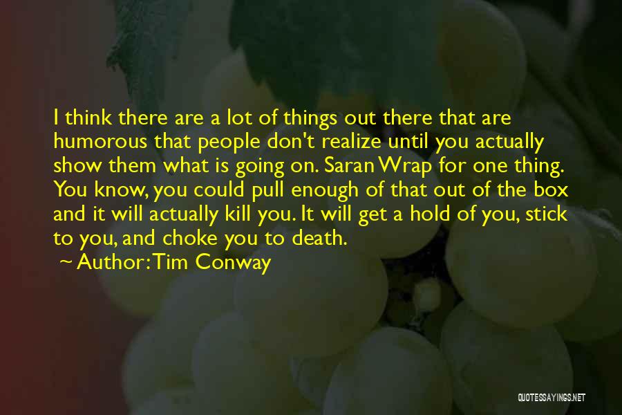 Conway Quotes By Tim Conway