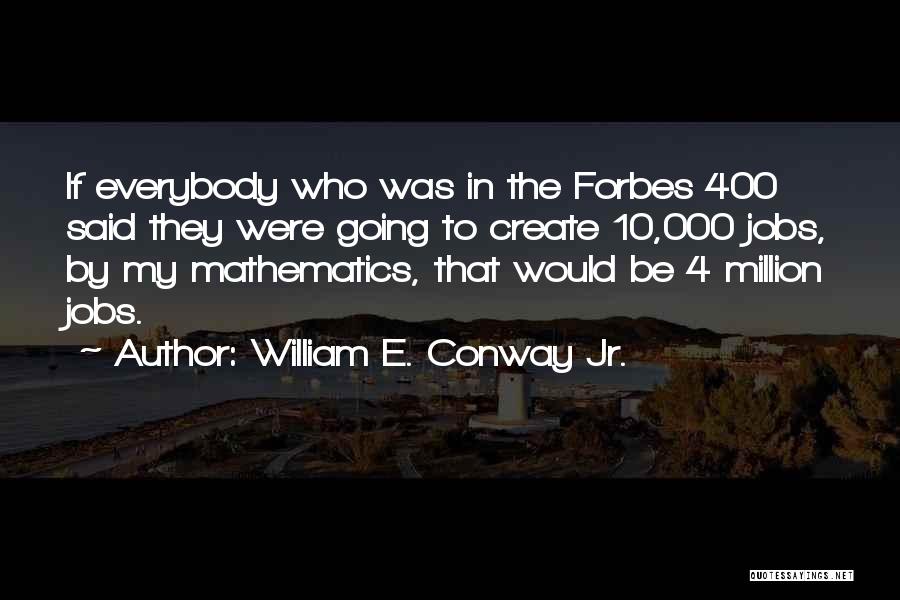 Conway Quotes By William E. Conway Jr.