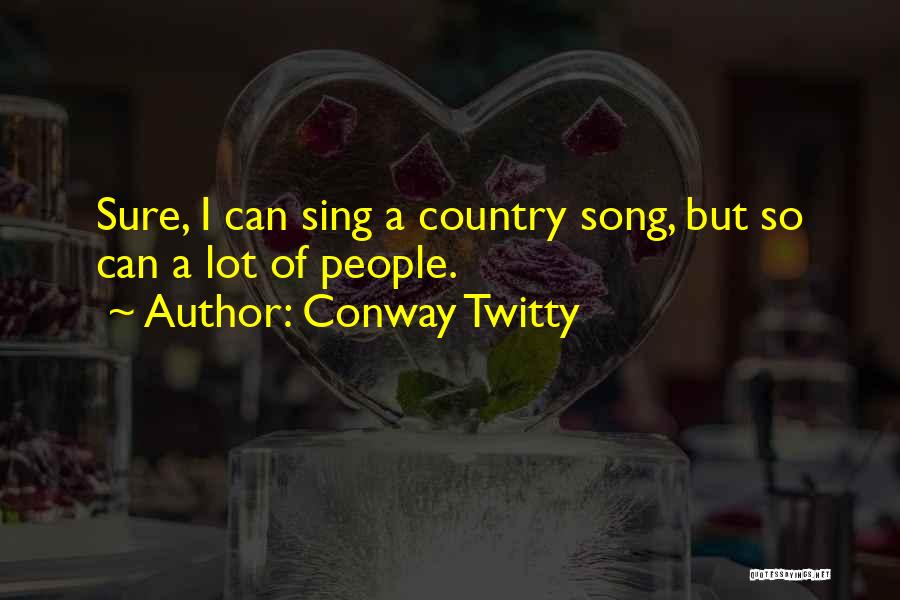 Conway Twitty Quotes 447715