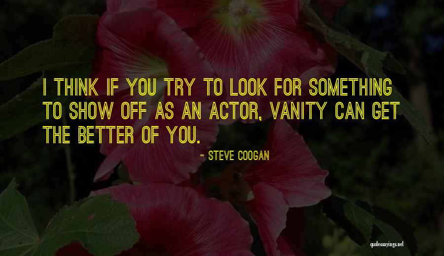 Coogan Quotes By Steve Coogan Coogan Quotes By Steve Coogan