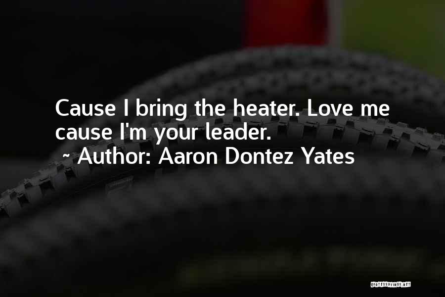 Coogee Wa Quotes By Aaron Dontez Yates