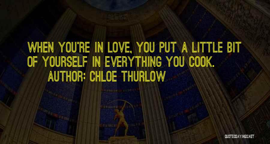 Cook And Love Quotes By Chloe Thurlow