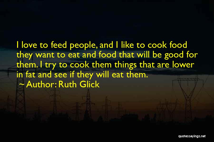 Cook And Love Quotes By Ruth Glick