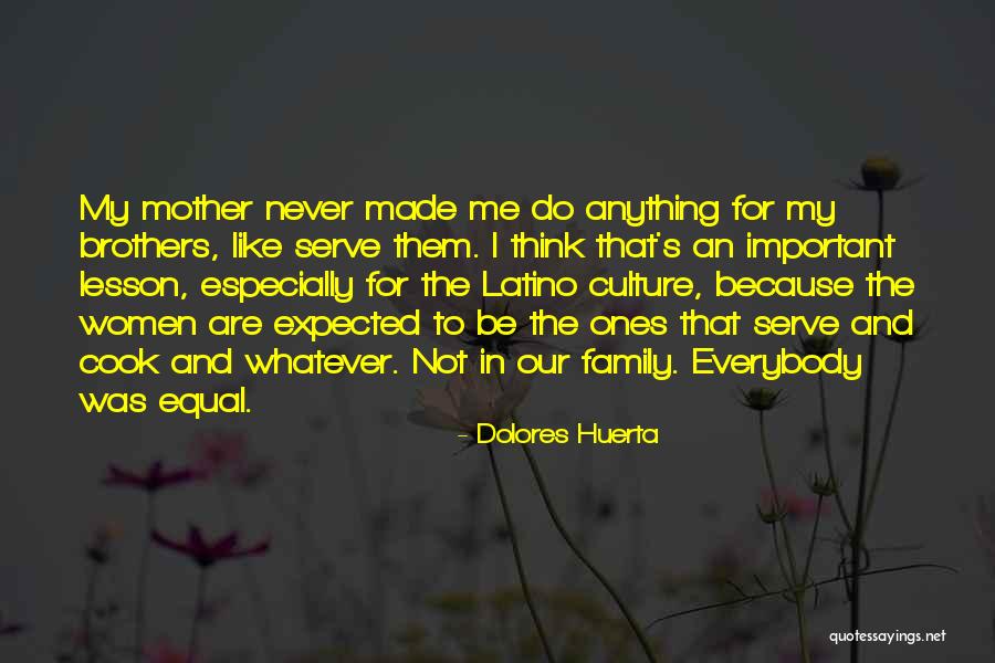 Cook Brothers Quotes By Dolores Huerta