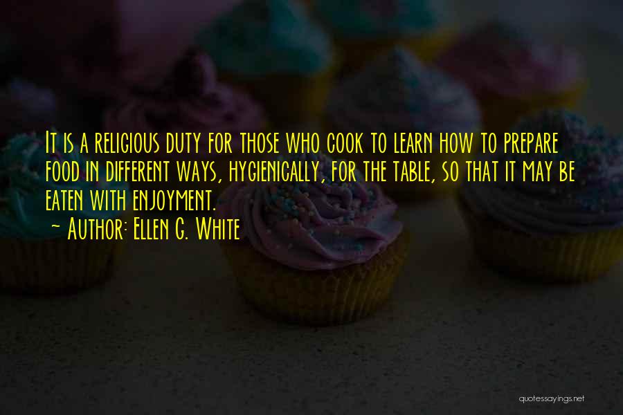 Cook Food Quotes By Ellen G. White