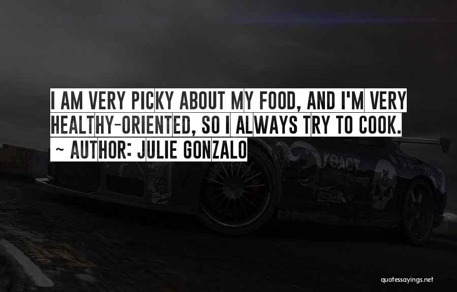 Cook Food Quotes By Julie Gonzalo