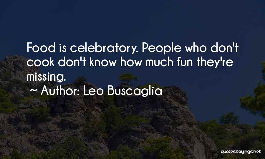 Cook Food Quotes By Leo Buscaglia