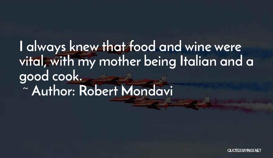 Cook Food Quotes By Robert Mondavi