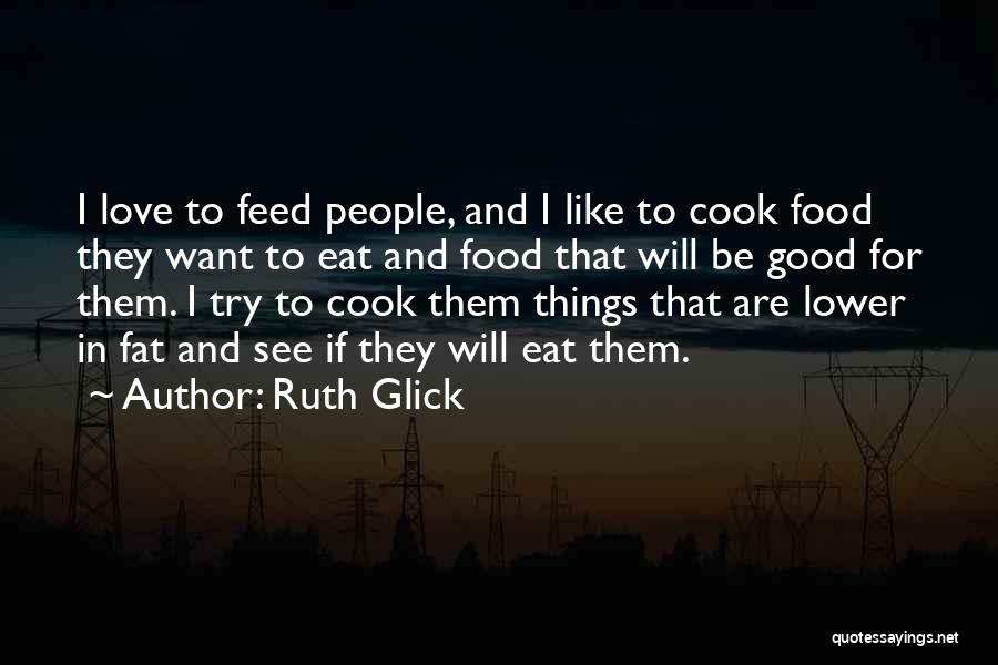 Cook Food Quotes By Ruth Glick