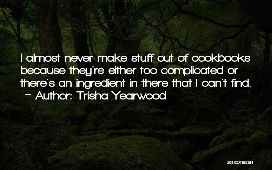 Cookbooks Quotes By Trisha Yearwood