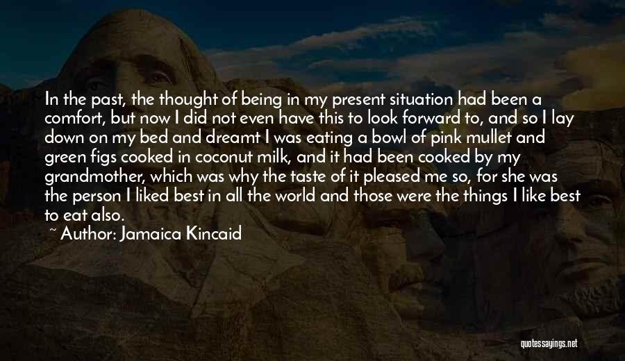 Cooked By Me Quotes By Jamaica Kincaid
