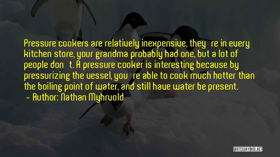Cookers Quotes By Nathan Myhrvold