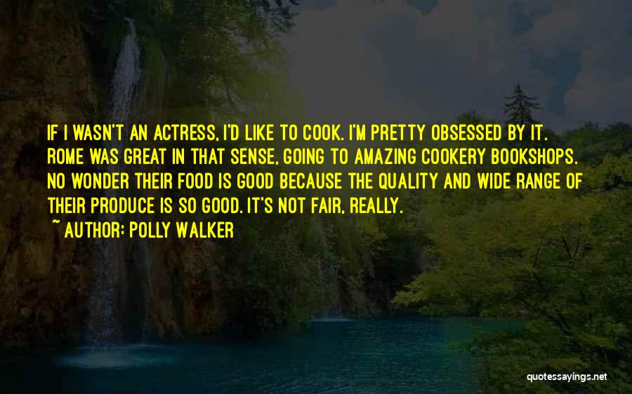 Cookery Quotes By Polly Walker