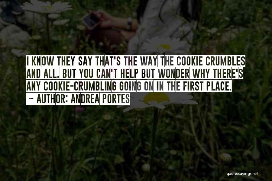 Cookie Crumbles Quotes By Andrea Portes