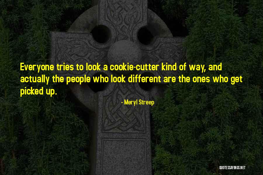 Cookie Cutter Quotes By Meryl Streep