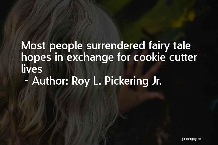 Cookie Cutter Quotes By Roy L. Pickering Jr.