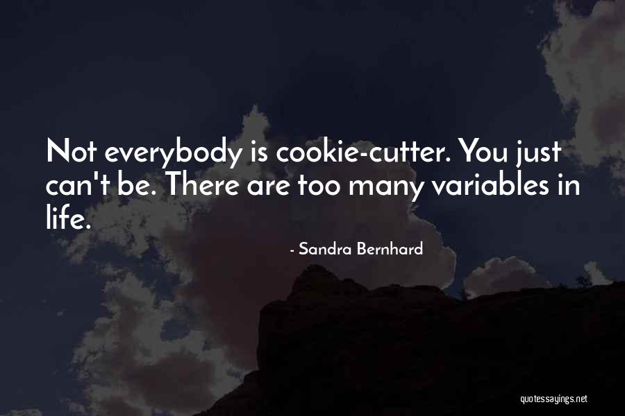 Cookie Cutter Quotes By Sandra Bernhard