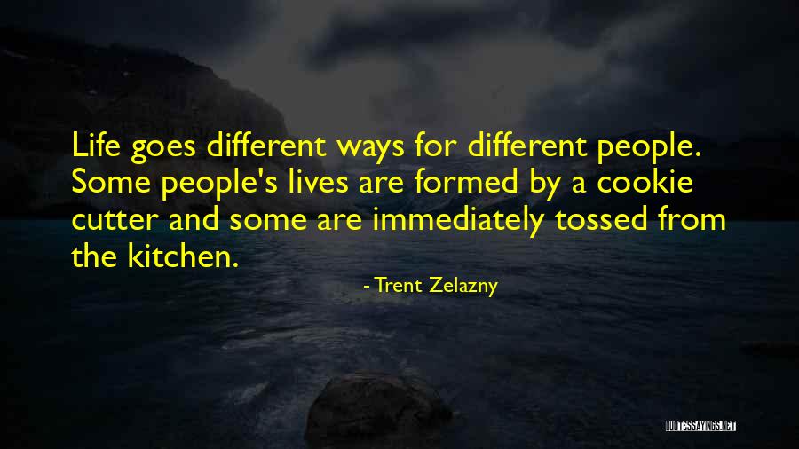 Cookie Cutter Quotes By Trent Zelazny